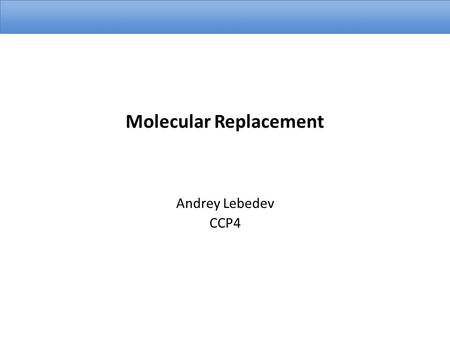 Molecular Replacement