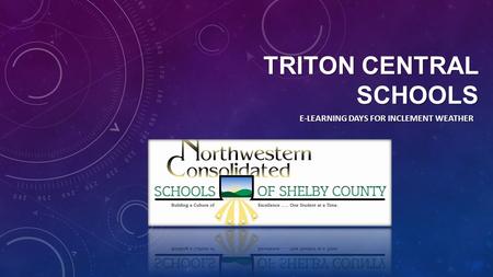 TRITON CENTRAL SCHOOLS E-LEARNING DAYS FOR INCLEMENT WEATHER.