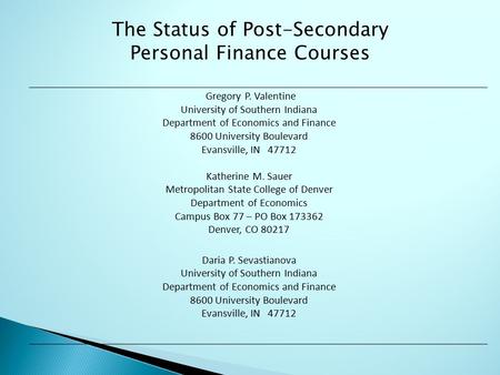 Gregory P. Valentine University of Southern Indiana Department of Economics and Finance 8600 University Boulevard Evansville, IN 47712 Katherine M. Sauer.