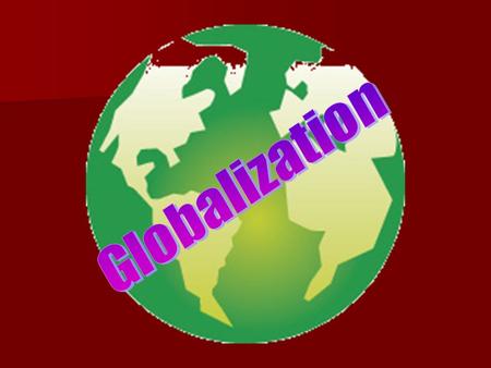 What is globalization?  The free flow of goods, people, ideas, culture across international boundaries. Example: A Vizio flat panel TV is:  designed.