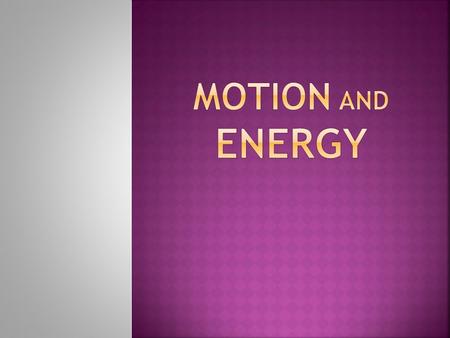  We sometimes call this RELATIVE motion.  We have to see something move in relation to something else – we need a FRAME OF REFERENCE.