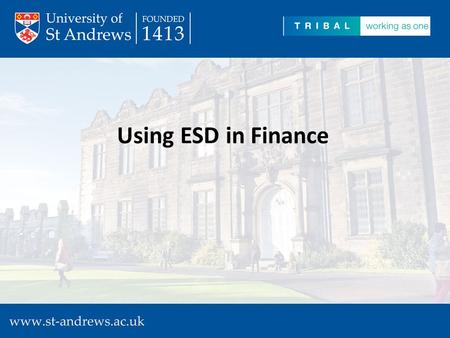 Using ESD in Finance. Alison Barnett Cash Office Supervisor.