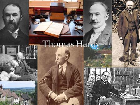 Biography. Thomas Hardy (1840-1928)  Poet and novelist  Hometown: Dorset.