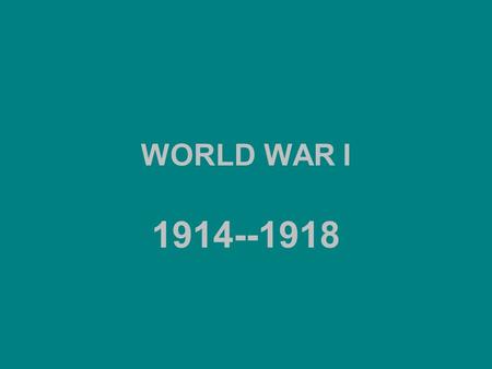 WORLD WAR I 1914--1918. WORLD WAR I Previous Conditions France and Germany were bitter enemies. Franco-Prussian War. Germany gained control of Alsace.