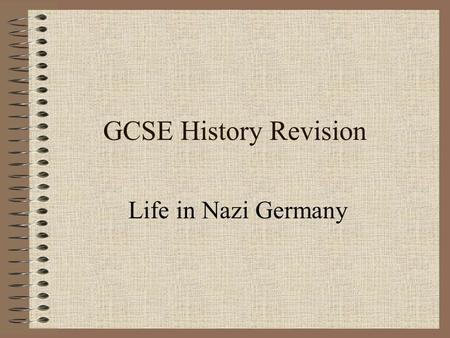 GCSE History Revision Life in Nazi Germany. The Purpose of Dictatorship Hitler had 3 main purposes: To rebuild Germany’s ruined economy To make Germany.