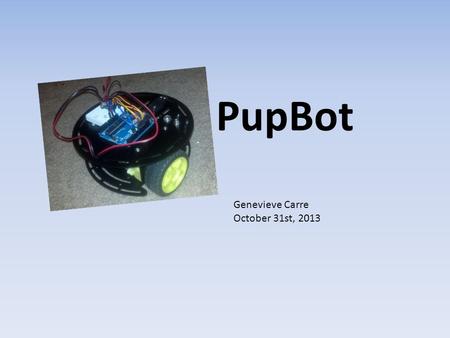 PupBot Genevieve Carre October 31st, 2013. Content Objective of Special Sensor Inspiration Summary of Approach – Microphone sensor – Bandpass filters.