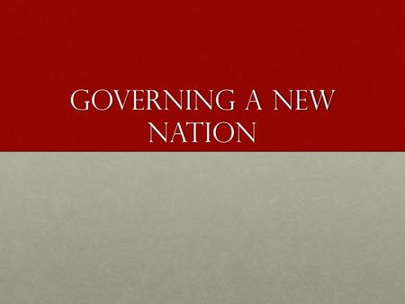 Governing a New Nation. Settling Western Lands Articles of Confederation had to be approved by all 13 statesArticles of Confederation had to be approved.