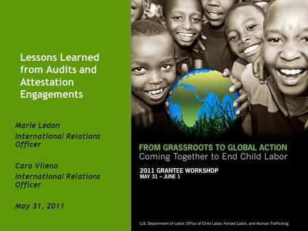 Lessons Learned from Audits and Attestation Engagements Marie Ledan International Relations Officer Cara Vileno International Relations Officer May 31,