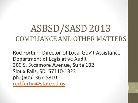 ASBSD/SASD 2013 COMPLIANCE AND OTHER MATTERS Rod Fortin—Director of Local Gov’t Assistance Department of Legislative Audit 300 S. Sycamore Avenue, Suite.