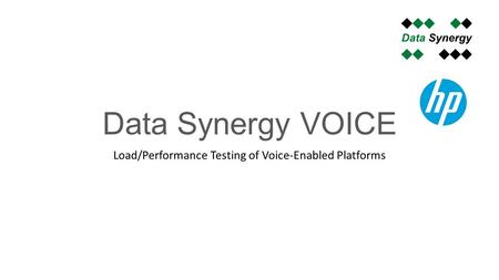 Data Synergy VOICE Load/Performance Testing of Voice-Enabled Platforms.