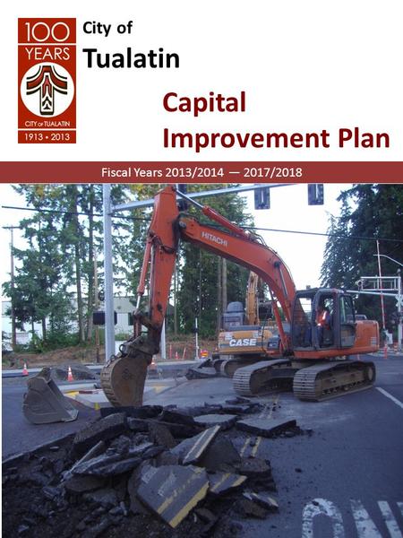 City of Tualatin Capital Improvement Plan Fiscal Years 2013/2014 — 2017/2018.