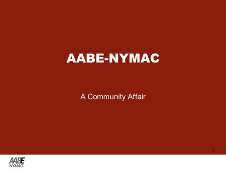 AABE-NYMAC A Community Affair 1. AABE- NYMAC 2 Committed to fully engaging with the communities in our area by participating in community projects and.