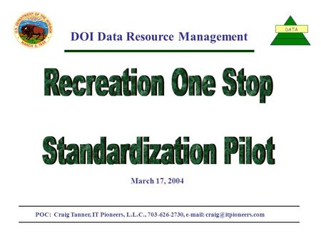 DATA DOI Data Resource Management POC: Craig Tanner, IT Pioneers, L.L.C., 703-626-2730,   March 17, 2004.