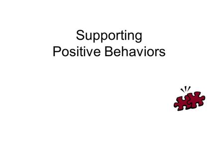 Supporting Positive Behaviors. A Person Centered Plan General strategies Individualized approaches.