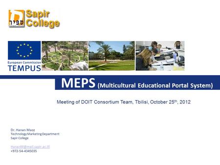 MEPS (Multicultural Educational Portal System) Dr. Hanan Maoz Technology Marketing Department Sapir College +972-54-4345035 Meeting.