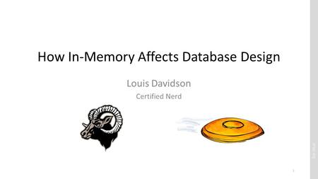 Drsql.org How In-Memory Affects Database Design Louis Davidson Certified Nerd 1.