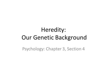 Heredity: Our Genetic Background