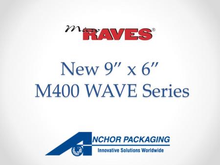 New 9” x 6” M400 WAVE Series. M400 WAVE Series M400 WAVE Bases Three totally new 9” x 6” bases Black bases in 16, 24, and 32 ounce capacities Eye-catching.