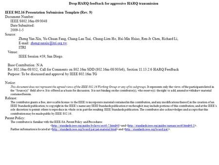 Drop HARQ feedback for aggressive HARQ transmission IEEE 802.16 Presentation Submission Template (Rev. 9) Document Number: IEEE S802.16m-09/0048 Date Submitted: