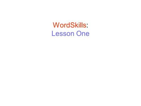 WordSkills: Lesson One. WordSkills: Lesson One Part One.