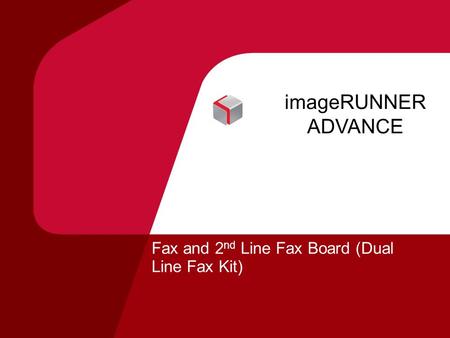 ImageRUNNER ADVANCE Fax and 2 nd Line Fax Board (Dual Line Fax Kit)