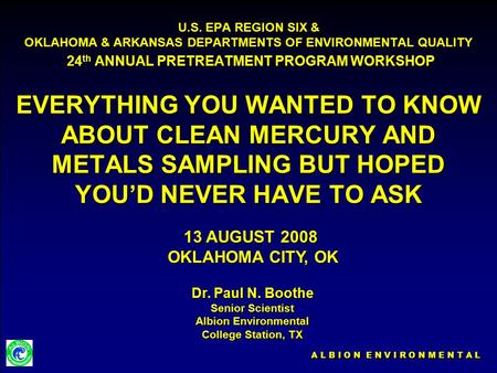 A L B I O N E N V I R O N M E N T A L U.S. EPA REGION SIX & OKLAHOMA & ARKANSAS DEPARTMENTS OF ENVIRONMENTAL QUALITY 24 th ANNUAL PRETREATMENT PROGRAM.