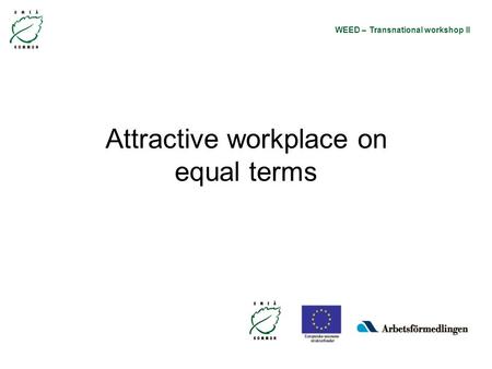 WEED – Transnational workshop II Attractive workplace on equal terms.