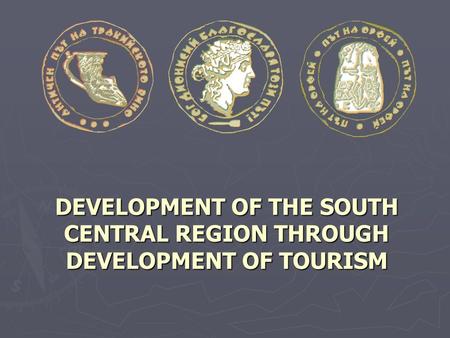 DEVELOPMENT OF THE SOUTH CENTRAL REGION THROUGH DEVELOPMENT OF TOURISM.