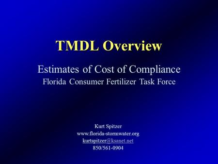 TMDL Overview Kurt Spitzer  850/561-0904 Estimates of Cost of Compliance Florida Consumer Fertilizer.