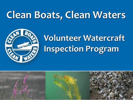 Clean Boats, Clean Waters Volunteer Watercraft Inspection Program.