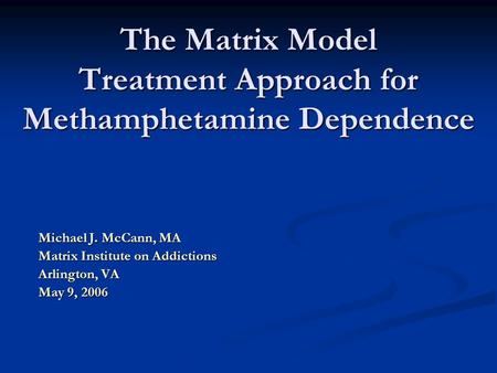 The Matrix Model Treatment Approach for Methamphetamine Dependence