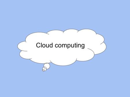 Cloud computing.