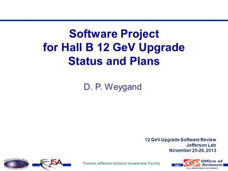 Thomas Jefferson National Accelerator Facility Page 1 12 GeV Upgrade Software Review Jefferson Lab November 25-26, 2013 Software Project for Hall B 12.