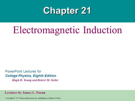 Copyright © 2007 Pearson Education, Inc. publishing as Addison-Wesley PowerPoint Lectures for College Physics, Eighth Edition Hugh D. Young and Robert.