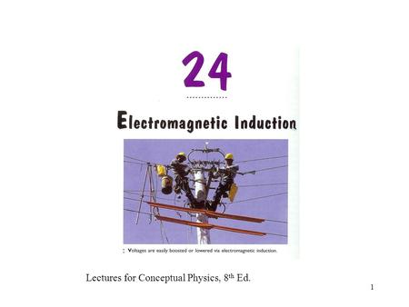 1 Lectures for Conceptual Physics, 8 th Ed.. 2 Electromagnetic Induction p436 1820 Hans Oersted showed that current affected a magnet. 1831 Michael Faraday.