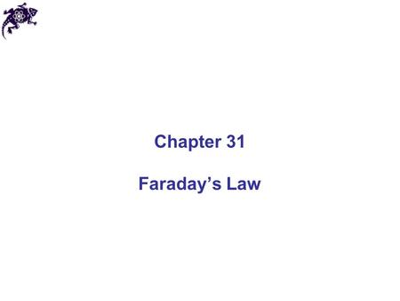 Chapter 31 Faraday’s Law.