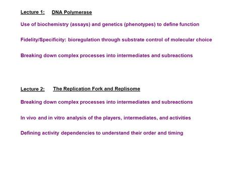 Lecture 1: Fidelity/Specificity: bioregulation through substrate control of molecular choice Use of biochemistry (assays) and genetics (phenotypes) to.