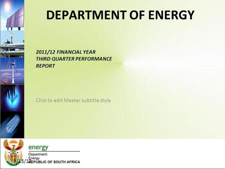 Click to edit Master subtitle style 3/15/12 DEPARTMENT OF ENERGY 2011/12 FINANCIAL YEAR THIRD QUARTER PERFORMANCE REPORT.