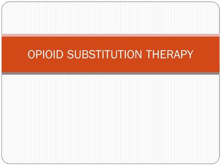 OPIOID SUBSTITUTION THERAPY