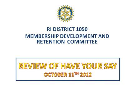 RI DISTRICT 1050 MEMBERSHIP DEVELOPMENT AND RETENTION COMMITTEE.