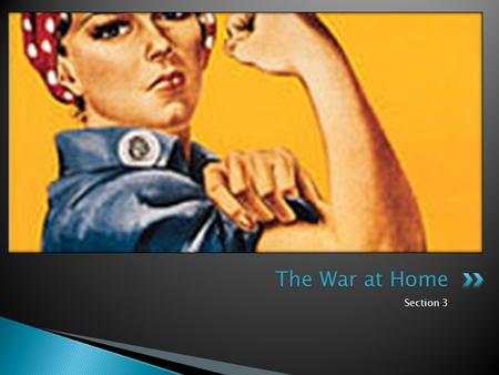 Section 3 The War at Home.  Rationing: Limiting the amount of something that each person can buy.  Internment camp: A prison like place in which people.