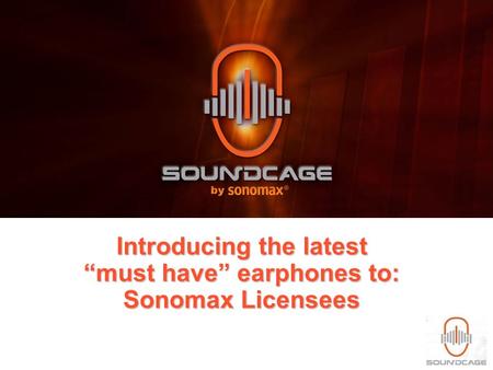 Introducing the latest “must have” earphones to: Sonomax Licensees.