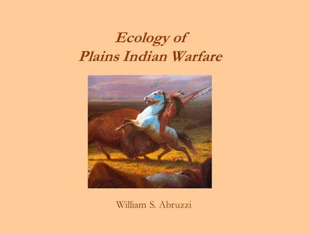 Ecology of Plains Indian Warfare William S. Abruzzi.