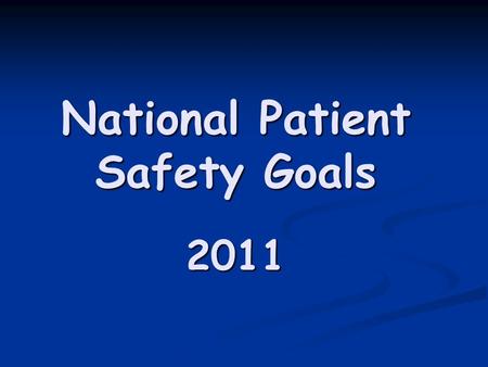 National Patient Safety Goals 2011