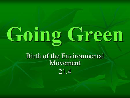 Going Green Birth of the Environmental Movement 21.4.