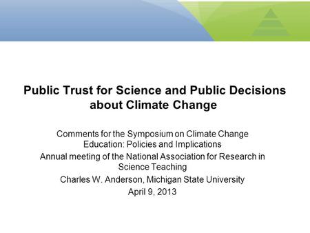 Comments for the Symposium on Climate Change Education: Policies and Implications Annual meeting of the National Association for Research in Science Teaching.