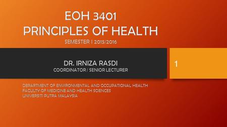 1. Dr. Irniza Rasdi Coordinator for EOH3401 Laboratory Occupational Health and Safety, Level 4, Block C, Faculty of Medicine and Health Sciences, UPM.