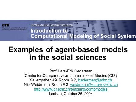 Prof. Lars-Erik Cederman Center for Comparative and International Studies (CIS) Seilergraben 49, Room G.2, Nils Weidmann,