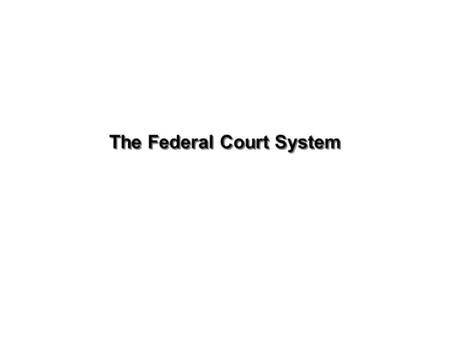 The Federal Court System