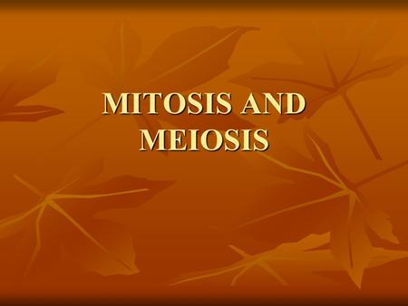 MITOSIS AND MEIOSIS. Cell Replication Eukaryotic cell replication Eukaryotic cell replication Cells duplicate Cells duplicate Divide into two daughter.